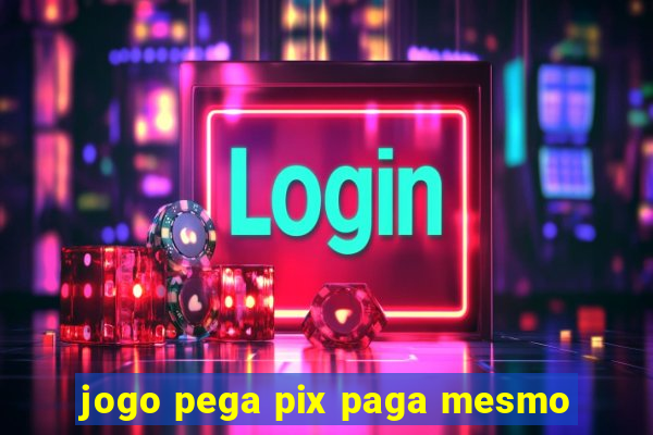 jogo pega pix paga mesmo